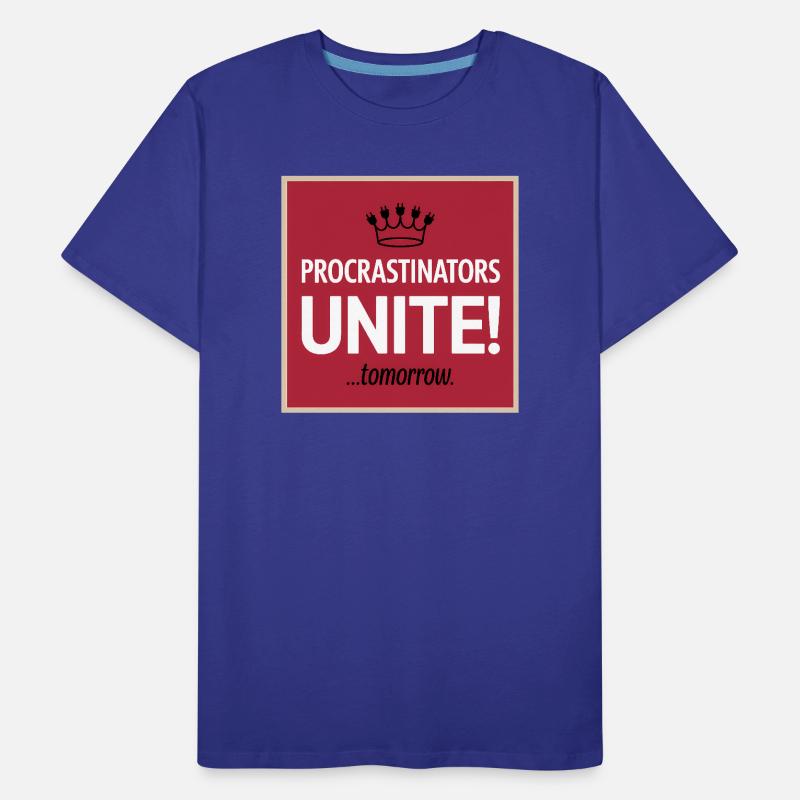 Procrastinators Unite ...Tomorrow Men's Premium Organic T-Shirt