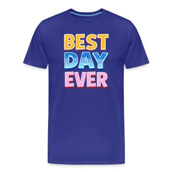 Best day ever - Men's Premium Organic T-Shirt - royal blue - Front - Damien (186cm)
