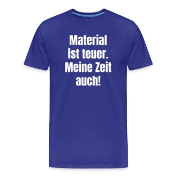 Material ist teuer – Meine Zeit auch - Männer Premium Bio T-Shirt - Königsblau - Vorne - Damien (186cm)