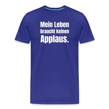 Ma vie n’a pas besoin d’applaudissements - T-shirt bio Premium Homme - bleu roi - Devant - Damien (186cm)
