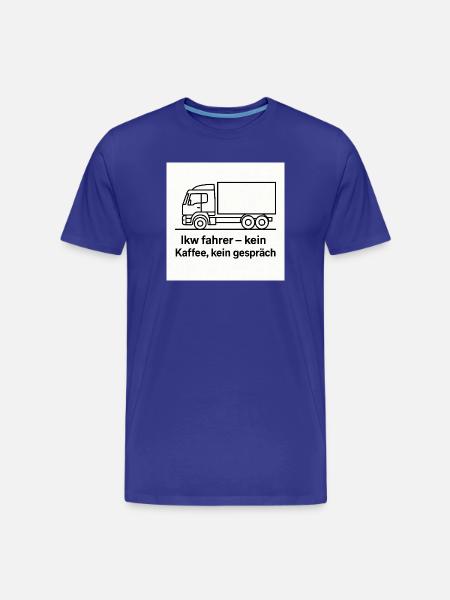 Truck Driver No Coffee No Talk - Men's Premium Organic T-Shirt - royal blue