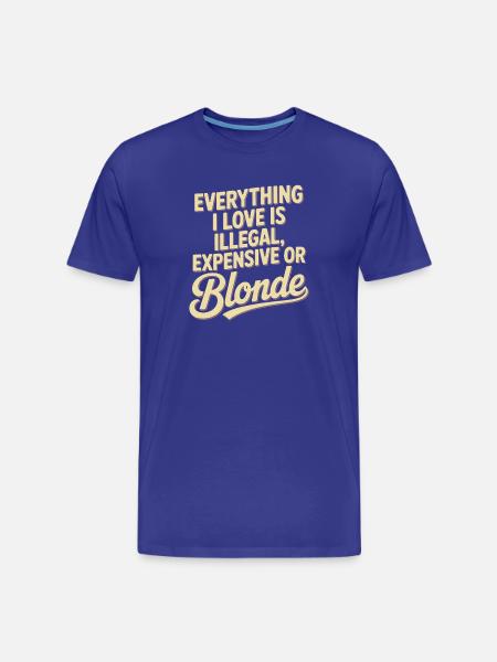 Tout ce que j’aime Illégalement, hommes blonds chers - T-shirt bio Premium Homme - bleu roi
