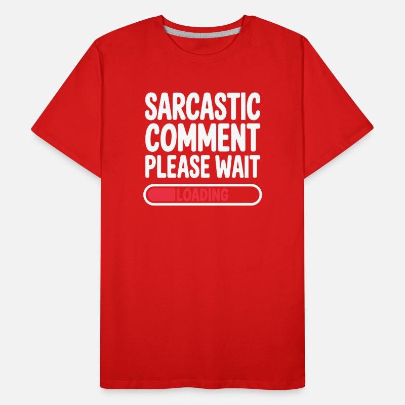 Sarcastic Comment Please Wait Humor Statement Men's Premium Organic T-Shirt