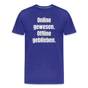 Online gewesen – Offline geblieben - Männer Premium Bio T-Shirt - Königsblau - Vorne - Damien (186cm)