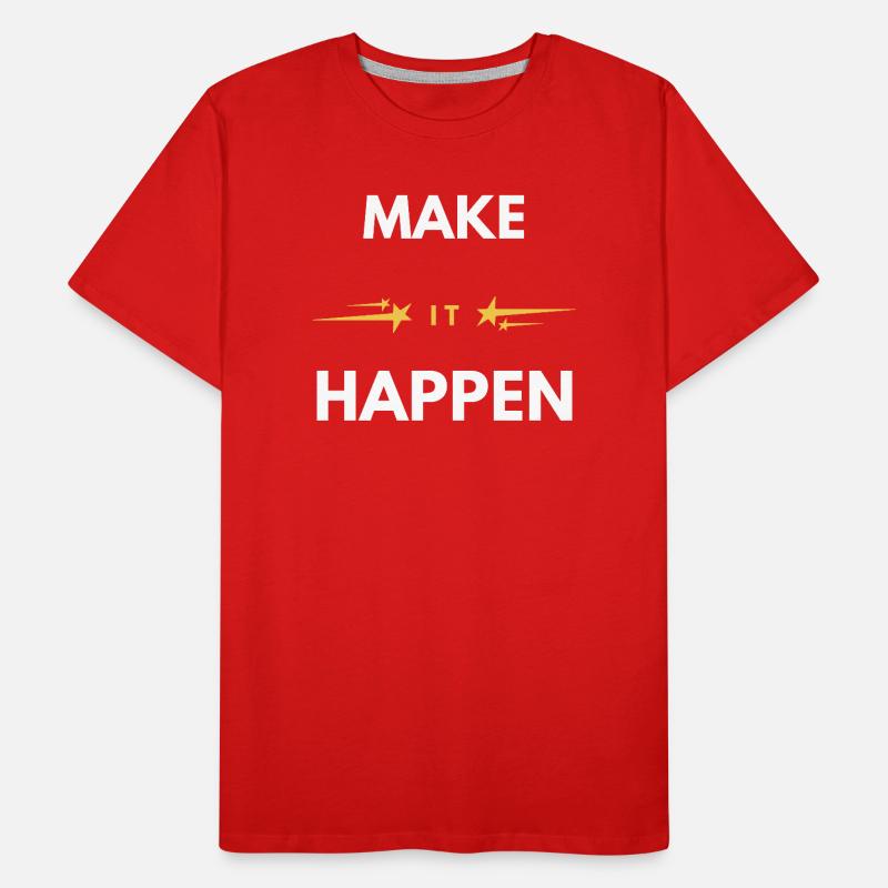 Faites que ça arrive : citation motivationnelle minimale T-shirt bio Premium Homme