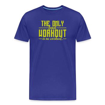 The Only Bad Workout Is No Workout - Men's Premium Organic T-Shirt - royal blue - Front - Damien (186cm)