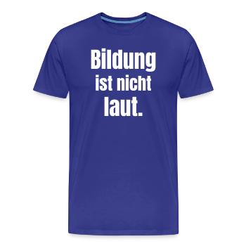 Bildung ist stille Kraft - Männer Premium Bio T-Shirt - Königsblau - Vorne - Damien (186cm)