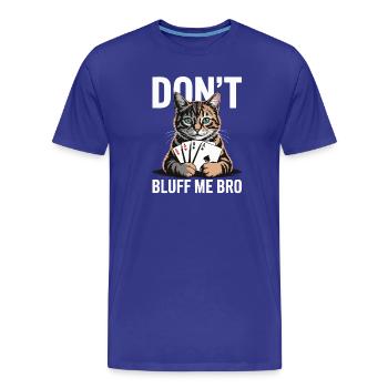 Poker Cat - Ne me bluffe pas mec - T-shirt bio Premium Homme - bleu roi - Devant - Damien (186cm)