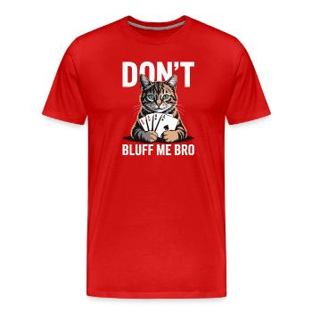 Poker Cat - Don't Bluff Me Bro - Men's Premium Organic T-Shirt - red - Front - Damien (186cm)