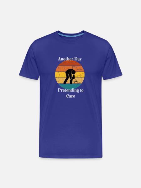 Another Day Pretending to Care - Men's Premium Organic T-Shirt - royal blue