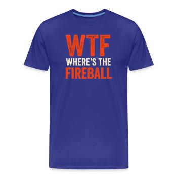WTF Where's The Fireball Humor Saying - Men's Premium Organic T-Shirt - royal blue - Front - Damien (186cm)