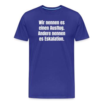Ausflug oder Eskalation Typografie - Männer Premium Bio T-Shirt - Königsblau - Vorne - Damien (186cm)
