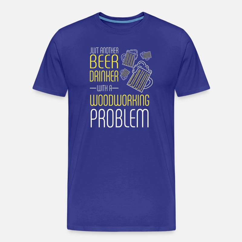 Beer Drinker With Woodworking Problem - Männer Premium Bio T-Shirt - Königsblau