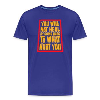 You Will Not Heal Heilung Schmerz Loslassen Neu - Männer Premium Bio T-Shirt - Königsblau - Vorne - Damien (186cm)