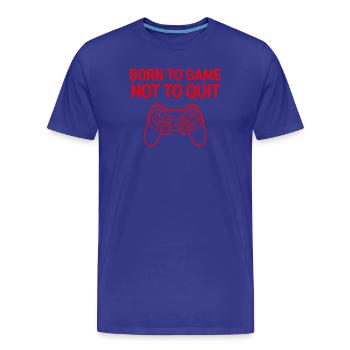 Born to Game Not to Quit - Men's Premium Organic T-Shirt - royal blue - Front - Damien (186cm)