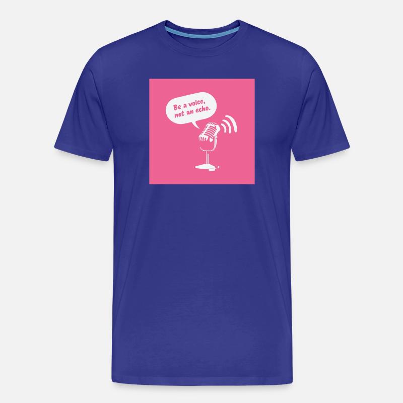 Be a Voice, Not an Echo - Männer Premium Bio T-Shirt - Königsblau