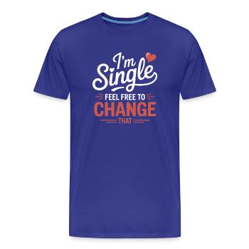 Single Sprüche Singles Lustiges Single Geschenk - Männer Premium Bio T-Shirt - Königsblau - Vorne - Damien (186cm)