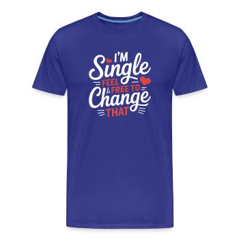 Single Sprüche Singles Lustiges Single Geschenk - Männer Premium Bio T-Shirt - Königsblau - Vorne - Damien (186cm)