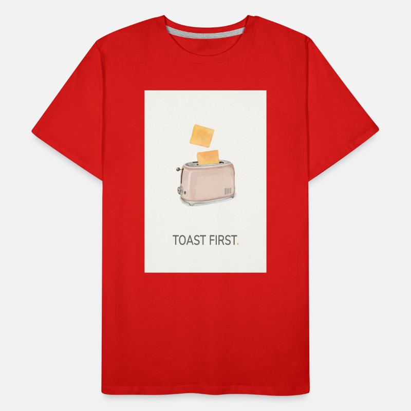 Toast First – Cool Kitchen Saying Men's Premium Organic T-Shirt