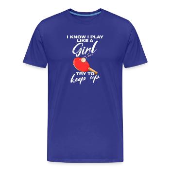 I know i play like a girl Table tennis - Men's Premium Organic T-Shirt - royal blue - Front - Damien (186cm)
