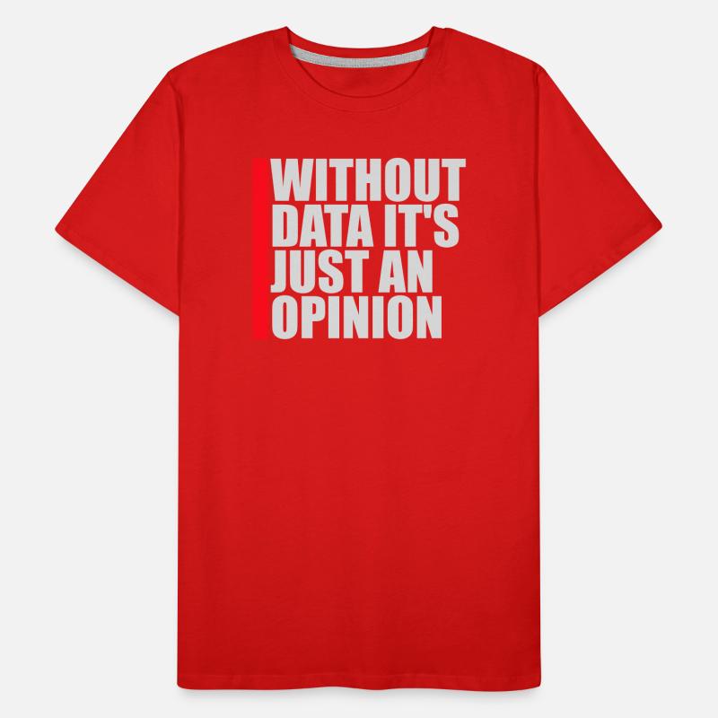 Without Data It's Just An Opinion Statistics Nerd Men's Premium Organic T-Shirt