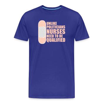 Contrairement aux politiciens, les infirmières doivent être qualifiées - T-shirt bio Premium Homme - bleu roi - Devant - Damien (186cm)