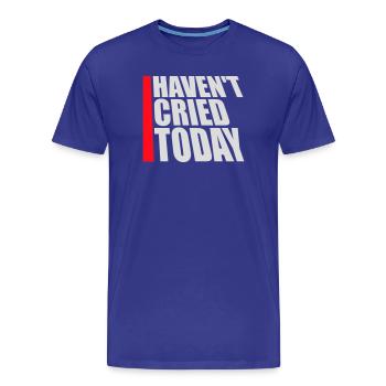 Haven't Cried Today Spruch Lustig Emotional Ironie - Männer Premium Bio T-Shirt - Königsblau - Vorne - Damien (186cm)