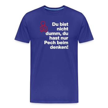 TU N’ES PAS STUPIDE, TU AS JUSTE DE LA MALCHANCE DE PENSER ! - T-shirt bio Premium Homme - bleu roi - Devant - Damien (186cm)