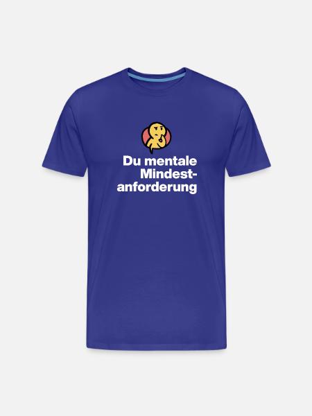 YOU MENTAL MINIMUM DEMAND. SARCASM GIFT - Men's Premium Organic T-Shirt - royal blue