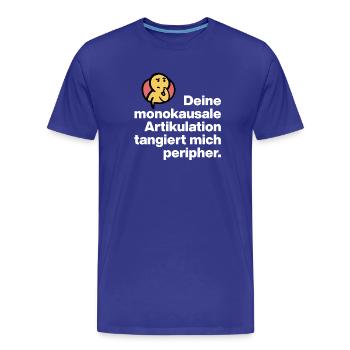 YOUR MONOCAUSAL ARTICULATION, STUPID SARCASM - Men's Premium Organic T-Shirt - royal blue - Front - Damien (186cm)