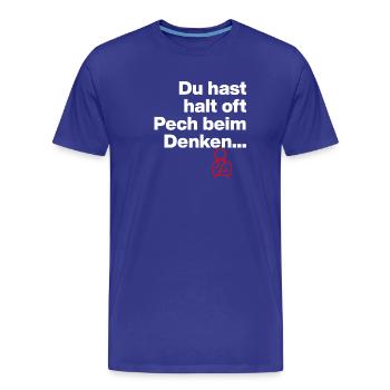 TU AS JUSTE DE LA MALCHANCE EN PENSANT. DON DE SARCASME - T-shirt bio Premium Homme - bleu roi - Devant - Damien (186cm)