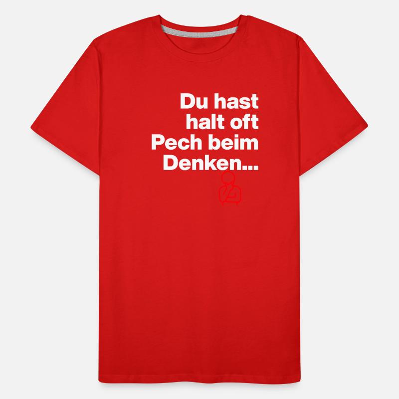 DU HAST HALT PECH BEIM DENKEN.. SARKASMUS GESCHENK Männer Premium Bio T-Shirt