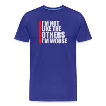 I'm Not Like The Others I'm Worse Lustig Sarkasmus - Männer Premium Bio T-Shirt - Königsblau - Vorne - Damien (186cm)