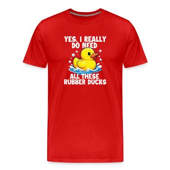 Brauche all diese Quietscheenten lustiger Entenliebhaber - Männer Premium Bio T-Shirt - Rot - Vorne - Damien (186cm)
