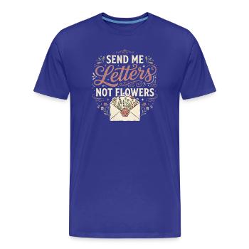 Army Ehefrau Send Me Letters Not Flowers - Männer Premium Bio T-Shirt - Königsblau - Vorne - Damien (186cm)
