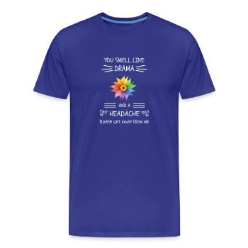 You Smell Like Drama And A Headache - Men's Premium Organic T-Shirt - royal blue - Front - Damien (186cm)