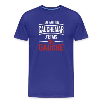 j'ai fais un cauchemar j'étais de gauche - T-shirt bio Premium Homme - bleu roi - Devant - Damien (186cm)