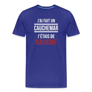 j'ai fais un cauchemar j'étais de gauche - T-shirt bio Premium Homme - bleu roi - Devant - Damien (186cm)