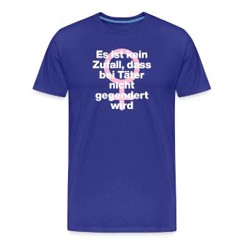 KEIN ZUFALL: TÄTER WERDEN GESCHONT! TÄTER GENDERN♀ - Männer Premium Bio T-Shirt - Königsblau - Vorne - Damien (186cm)