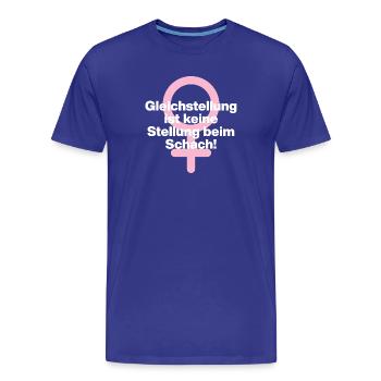 GLEICHSTELLUNG KEIN SCHACHZUG! ♀ GIRLPOWER GIRLS - Männer Premium Bio T-Shirt - Königsblau - Vorne - Damien (186cm)