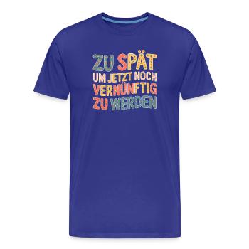 Zu spät vernünftig zu werden - Männer Premium Bio T-Shirt - Königsblau - Vorne - Damien (186cm)