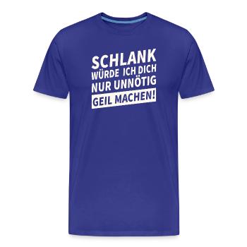 Schlank Würde Ich Dich Nur Unnötig Lustiges - Männer Premium Bio T-Shirt - Königsblau - Vorne - Damien (186cm)