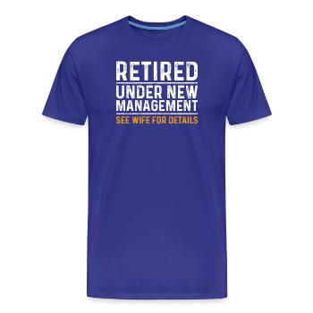 Funny Retirement Gift Under New Management - Männer Premium Bio T-Shirt - Königsblau - Vorne - Damien (186cm)