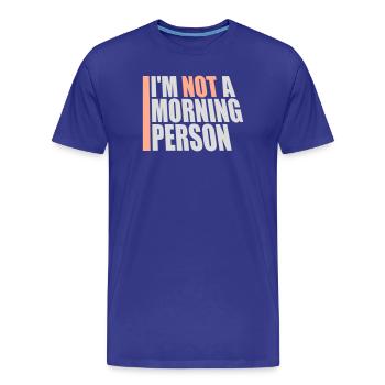 I'm Not A Morning Person Lustig Müde Morgenmuffel - Männer Premium Bio T-Shirt - Königsblau - Vorne - Damien (186cm)