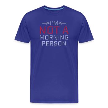I'm Not A Morning Person Lustig Müde Morgenmuffel - Männer Premium Bio T-Shirt - Königsblau - Vorne - Damien (186cm)