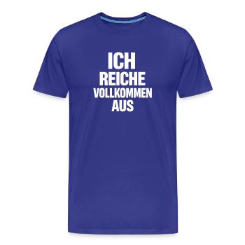 Ich Reiche Vollkommen Aus Humor Selbstbewusstsein  - Männer Premium Bio T-Shirt - Königsblau - Vorne - Damien (186cm)