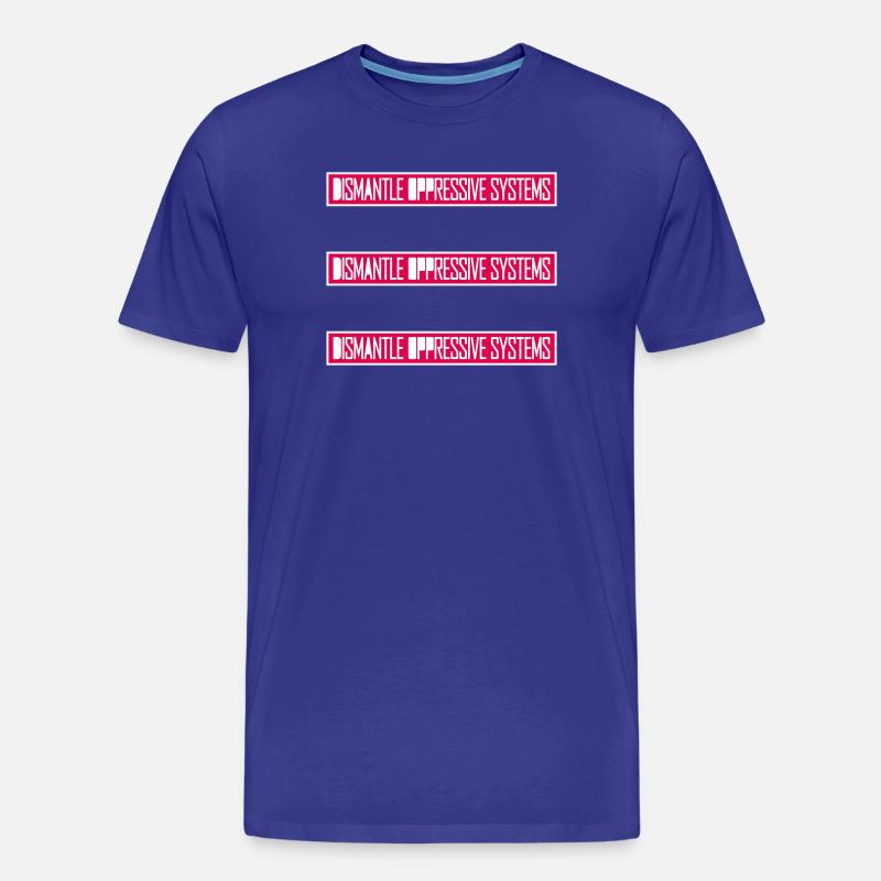 Dismantle Oppressive Systems Aktivismus Statement - Männer Premium Bio T-Shirt - Königsblau
