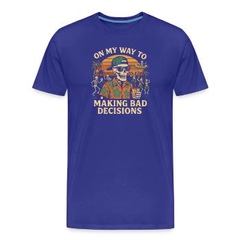 Holiday Humor On My Way To Making Bad Decisions - Men's Premium Organic T-Shirt - royal blue - Front - Damien (186cm)