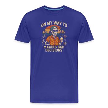 Holiday Humor On My Way To Making Bad Decisions - Men's Premium Organic T-Shirt - royal blue - Front - Damien (186cm)