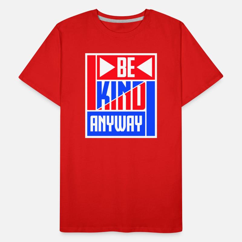 Be Kind Anyway Freundlichkeit Statement Spruch Männer Premium Bio T-Shirt